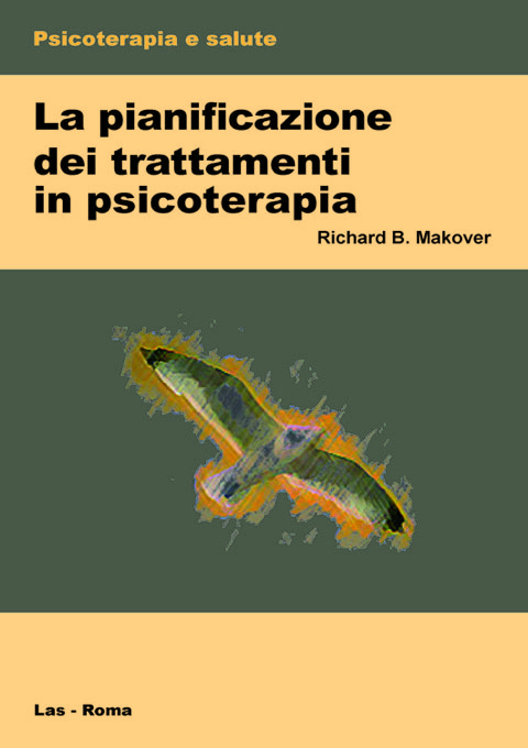 Pianificazione (La) dei trattamenti in psicoterapia. Ediz. italiana a cura di P. Scilligo