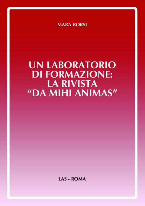 Laboratorio (Un) di formazione: la rivista "Da mihi animas". Profilo storico e modelli educativi emergenti (1953-1996)