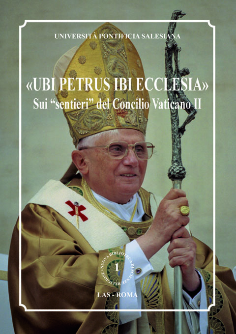 Ubi Petrus ibi Ecclesia. Sui "sentieri" del Concilio Vaticano II
