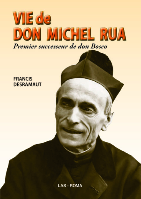 Vie de don Michel Rua. Premier successeur de don Bosco