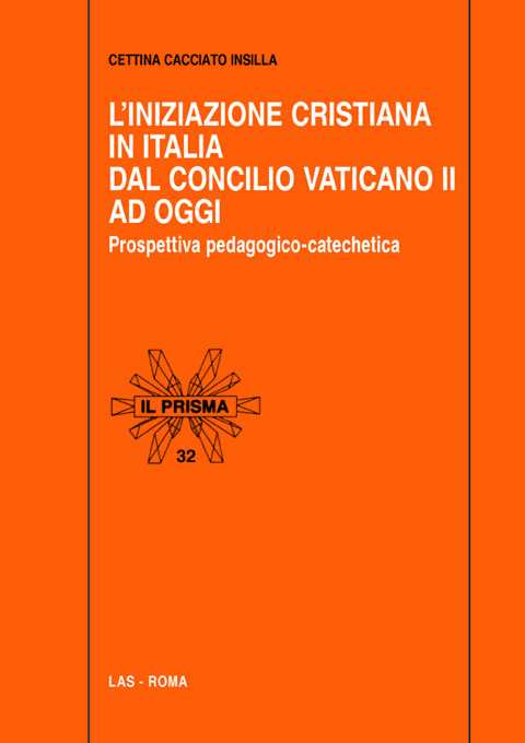 Iniziazione (L') cristiana in Italia dal Concilio Vaticano II ad oggi. Prospettiva pedagogico-catechetica
