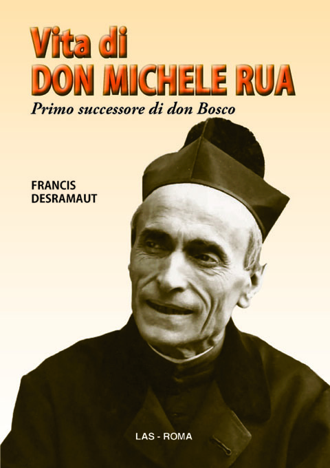 Vita di don Michele Rua. Primo successore di don Bosco
