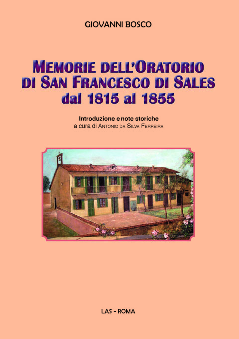 Memorie dell'Oratorio di S. Francesco di Sales dal 1815 al 1855. Introduzione e note storiche a cura di A. da Silva Ferreira