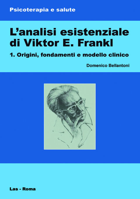 Analisi (L') esistenziale di Viktor E. Frankl. 1. Origini, fondamenti e modello clinico