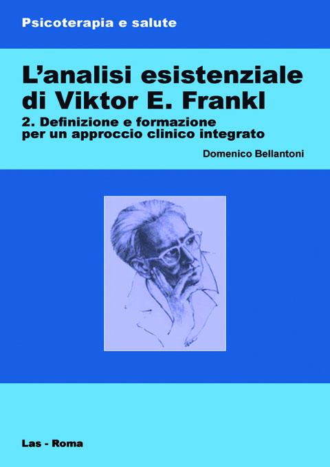Analisi (L') esistenziale di Viktor E. Frankl. 2. Definizione e formazione per un approccio clinico integrato