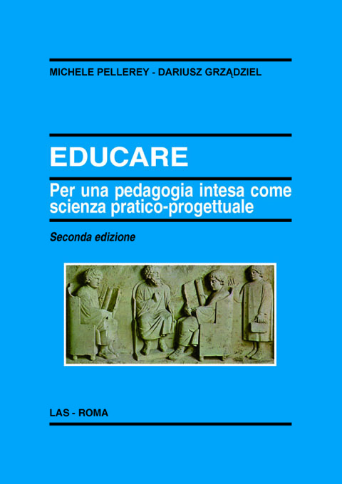 Educare. Per una pedagogia intesa come scienza pratico-progettuale. 2a edizione