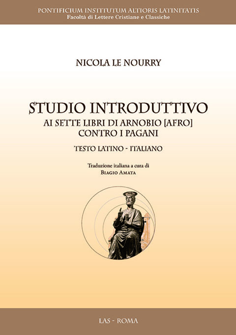 Studio introduttivo ai sette libri di Arnobio [Afro] contro i pagani. Testo latino-italiano. A cura di Biagio Amata